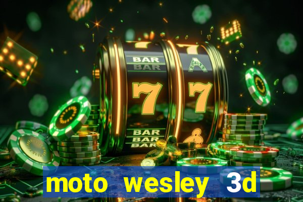 moto wesley 3d dinheiro infinito